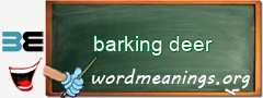 WordMeaning blackboard for barking deer